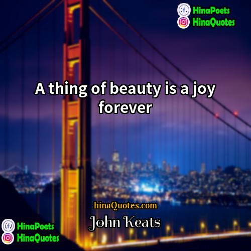 John Keats Quotes | A thing of beauty is a joy